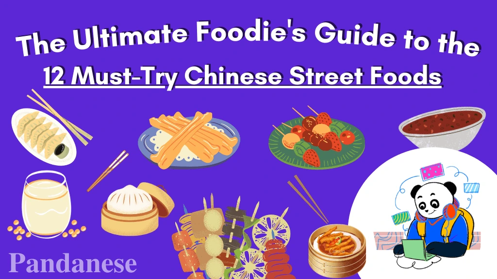 The Ultimate Foodie’s Guide to the 12 Must-Try Chinese Street Foods