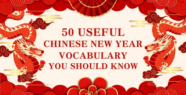 50 Useful Chinese New Year Vocabulary That You Should Know