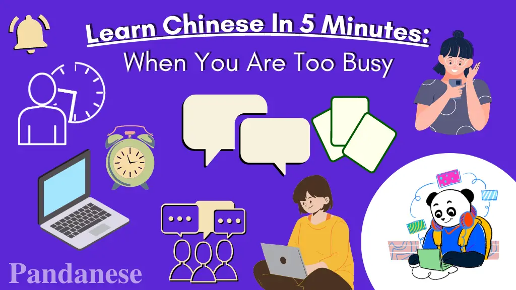 Best Tips To Learn Chinese In 5 Minutes—How To Study Chinese When You Are Too Busy