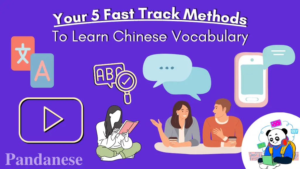 Fast Track Your Way to Learn Chinese Vocabulary (5 Popular Methods)