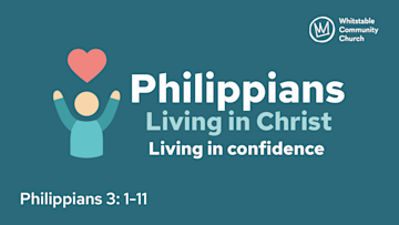 Philippians 7 - 'Living in confidence'