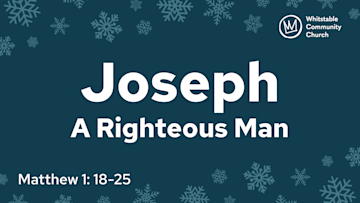 Advent 2 - 'Joseph: A Righteous Man'