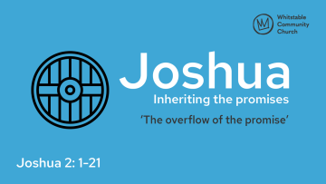 Joshua 2 - ‘The overflow of the promise’