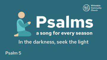 Psalm 5 -  In the darkness, seek the light