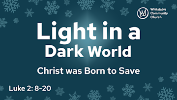 Light in a Dark World 3 - 'Christ was Born to Save'