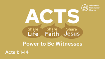 ACTS 1 - 'Power to Be Witnesses'