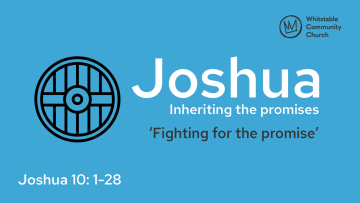 Joshua 8 - ‘Fighting for the promise’