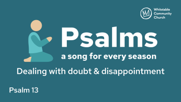 Psalm 13 - Dealing with doubt & disappointment