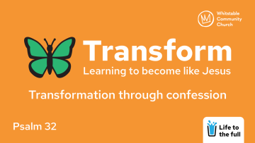 Transform 3 - 'Transformation through confession'