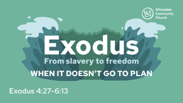 Exodus 5 - 'When it doesn't go to plan'