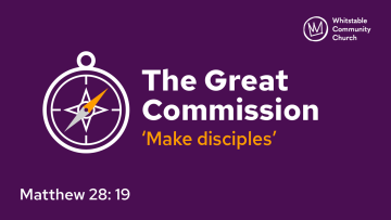 The Great Commission 4 - ‘Make disciples’