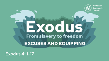 Exodus 4 - 'Excuses and Equipping'