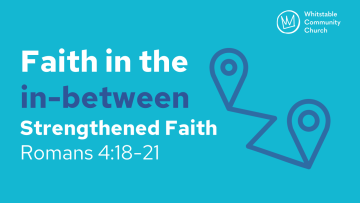 Faith in the in between - Strengthened Faith