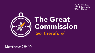 The Great Commission 3 - ‘Go, therefore’