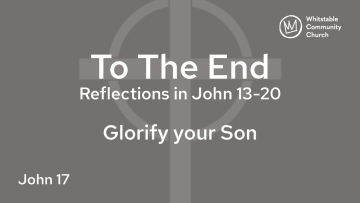 To The End 7 - 'Glorify your Son'