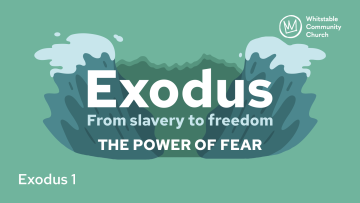 Exodus 1 - 'The power of fear'