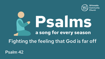 Psalm 42 - Fighting the feeling that God is far off