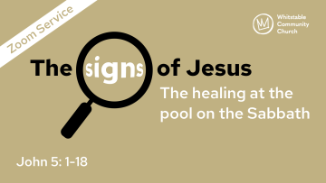 The signs of Jesus 3 - 'The healing at the pool on the Sabbath'