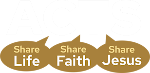 ACTS - Share Life, Share Faith, Share Jesus