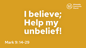 I believe; Help my unbelief!I believe; Help my unbelief!