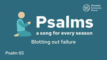 Psalm 65 -  Blotting out failure