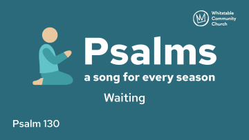 Psalm 130 - Waiting