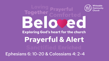 Beloved 7 - 'Prayerful & Alert'