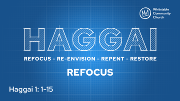 Haggai 1 - 'Refocus'