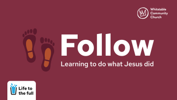 Follow - Learning to do what Jesus did
