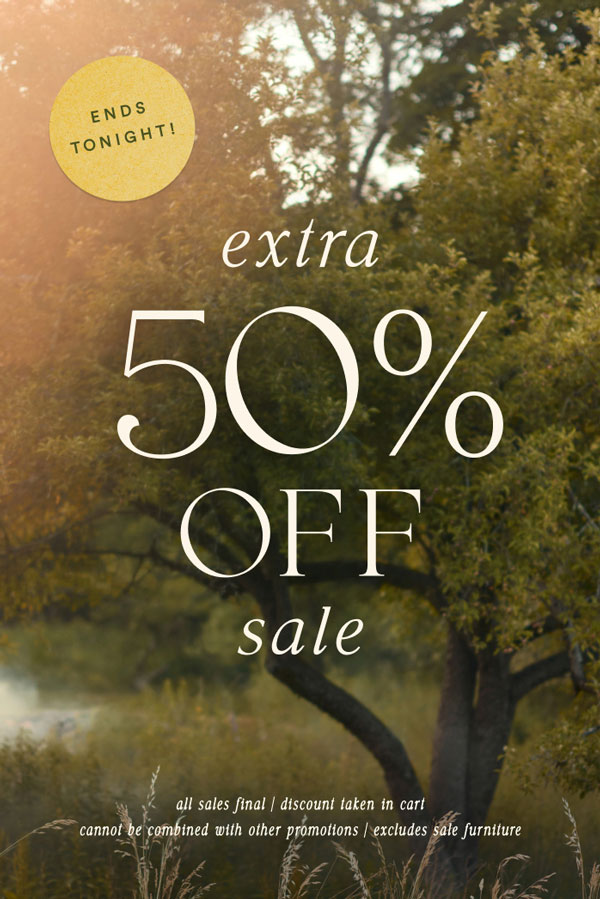 Ends tonight! EXTRA 50% OFF SALE