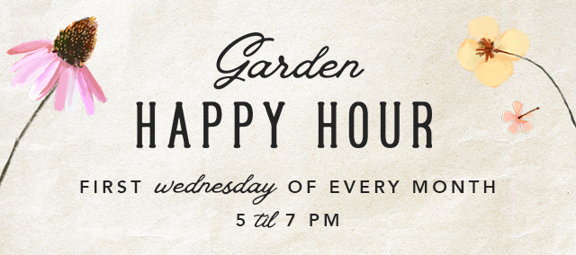 Join us for Garden Happy Hour every first Wednesday of the month at all Terrain Cafe locations! Half priced bottled wine, al fresco garden dining, and live music from 5 til 7pm.