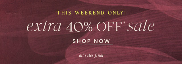 This weekend only! 40% Off Sale on Sale