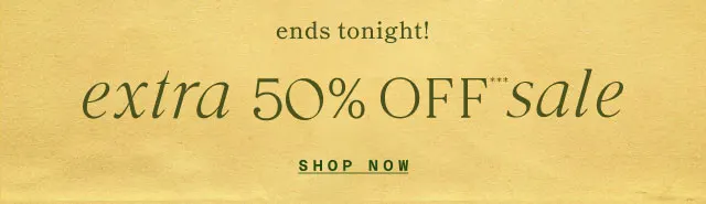 Ends tonight! Extra 50% off sale on sale
