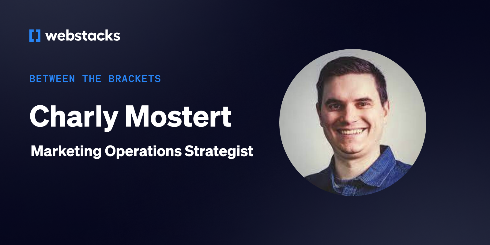 Between the Brackets: Charly Mostert, Marketing Operations Strategist