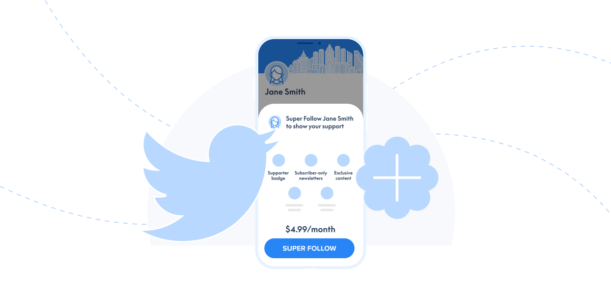 Twitter Announces the Super Follows Product Update - Blog Post