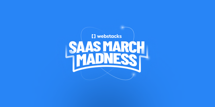 Webstacks SaaS March Madness