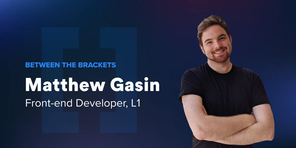 Between the Brackets: Matthew Gasin, Front-end Developer at Webstacks - Blog Post