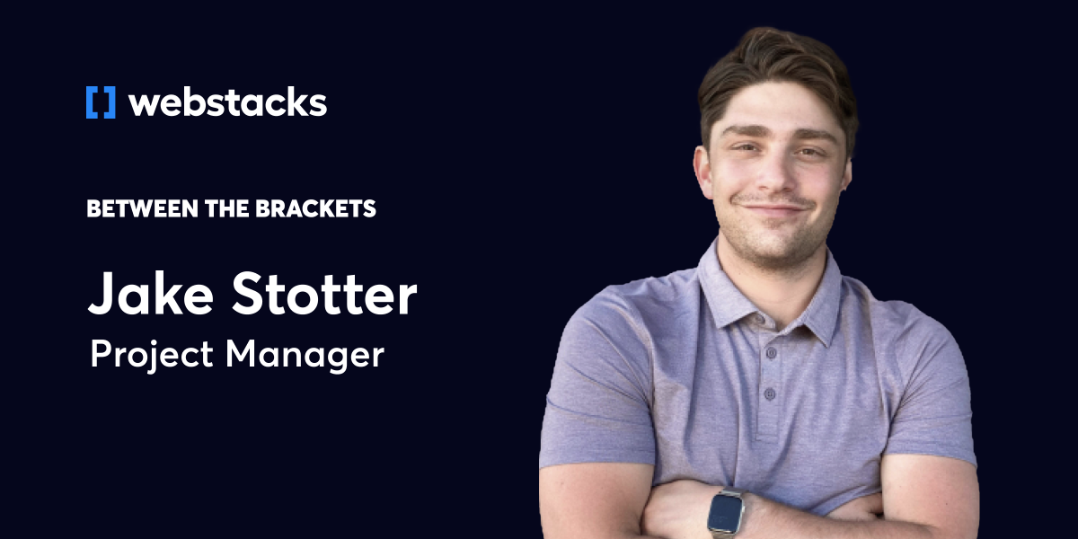 Between the Brackets: Jake Stotter, Project Manager - Blog Post