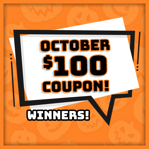 OCTOBER $100 COUPON! WINNERS!