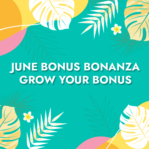 June Bonus Bonanza Grow Your Bonus