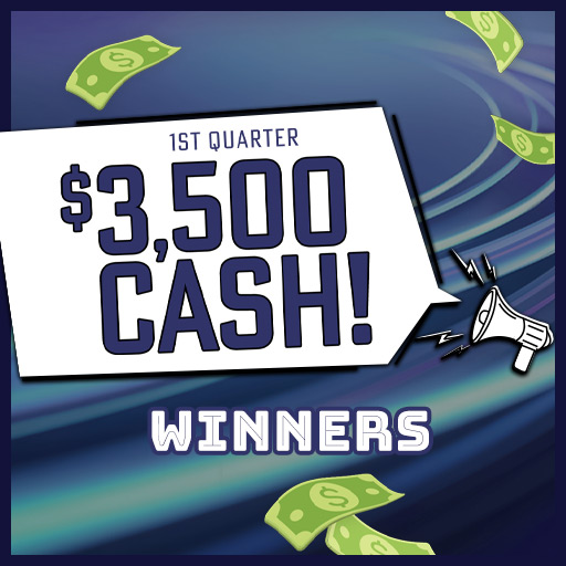 1st Quarter $3,500 Cash! Winners 