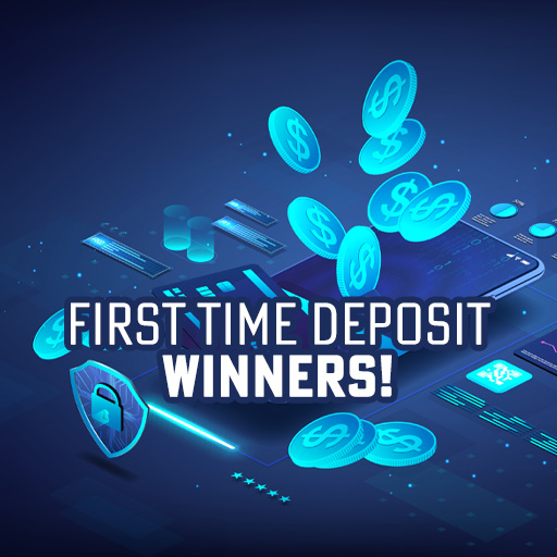 First Time Deposit Cash Winners Announced! 