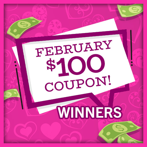 February $100 Coupon ! Winners