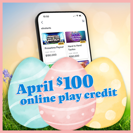 April $100 Online Play Credit 