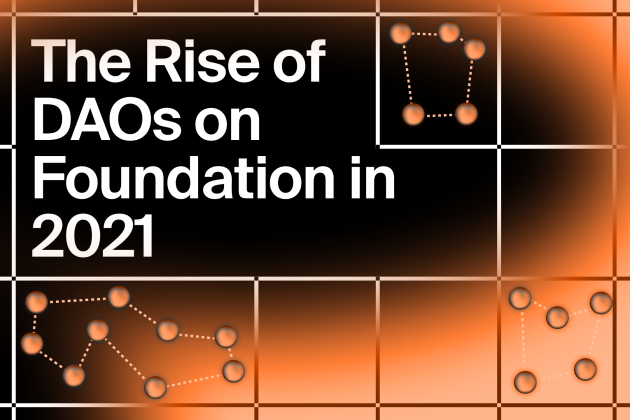 The Rise of DAOs on Foundation in 2021 cover image