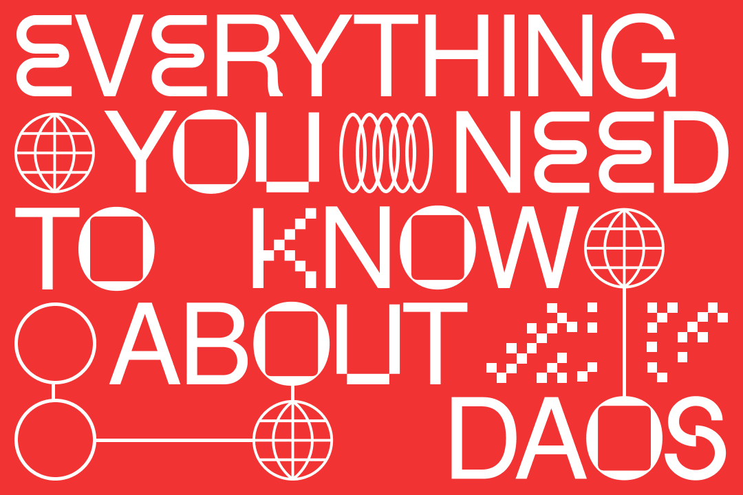 Everything you need to know about DAOs.