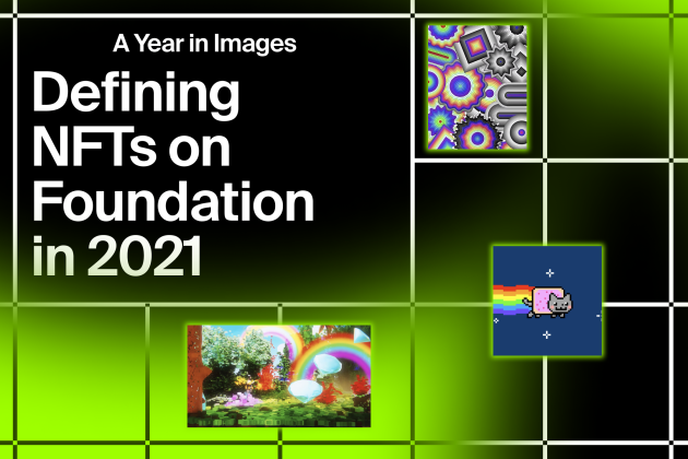 A Year in Images: Defining NFTs on Foundation in 2021 cover image