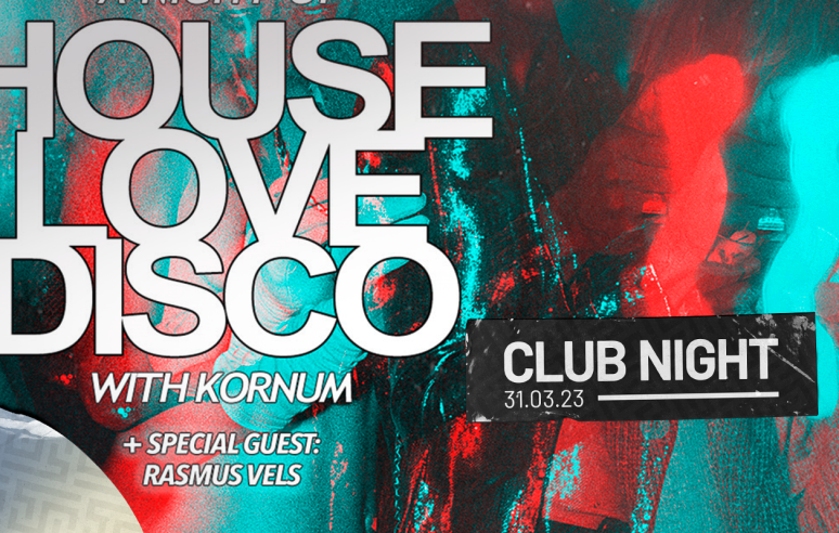 HOUSE, LOVE, DISCO WITH KORNUM + special guest: Rasmus Vels