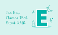 Top Baby Boy Names That Start With E Pampers