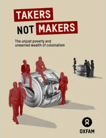 Takers Not Makers: The unjust poverty and unearned wealth of colonialism cover